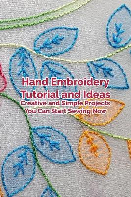 Book cover for Hand Embroidery Tutorial and Ideas