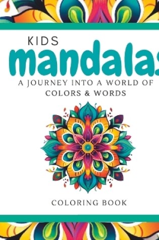 Cover of Kids Mandala Journey into a World of Colors & Words