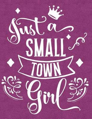 Book cover for Just a Small Town Girl