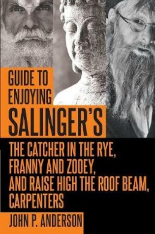 Cover of Guide to Enjoying Salinger's the Catcher in the Rye, Franny and Zooey and Raise High the Roof Beam, Carpenters