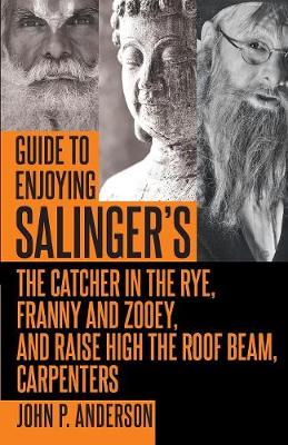 Book cover for Guide to Enjoying Salinger's the Catcher in the Rye, Franny and Zooey and Raise High the Roof Beam, Carpenters