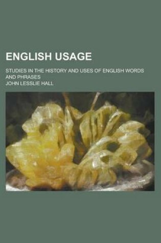 Cover of English Usage; Studies in the History and Uses of English Words and Phrases