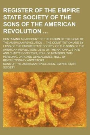 Cover of Register of the Empire State Society of the Sons of the American Revolution; Containing an Account of the Origin of the Sons of the American Revolutio