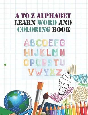 Book cover for A to Z Alphabet learn word and coloring book