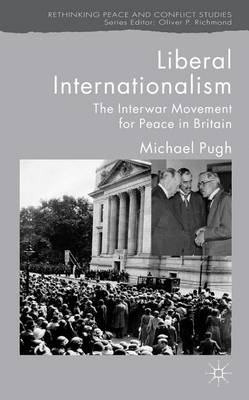 Book cover for Liberal Internationalism: The Interwar Movement for Peace in Britain
