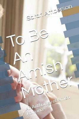 Book cover for To Be An Amish Mother