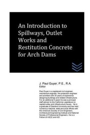 Cover of An Introduction to Spillways, Outlet Works and Restitution Concrete for Arch Dam