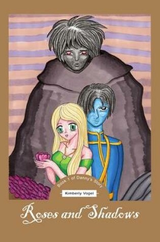 Cover of Roses and Shadows: Book 1 of Danny's Story
