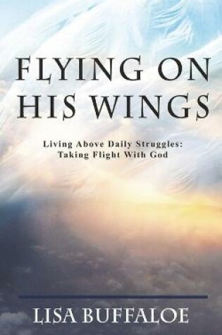 Cover of Flying on His Wings