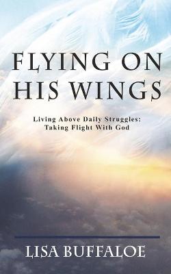 Book cover for Flying on His Wings