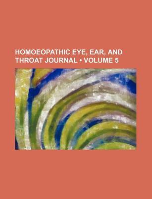 Book cover for Homoeopathic Eye, Ear, and Throat Journal (Volume 5)