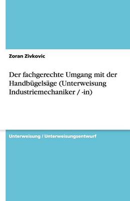 Book cover for Der fachgerechte Umgang mit der Handbugelsage (Unterweisung Industriemechaniker / -in)