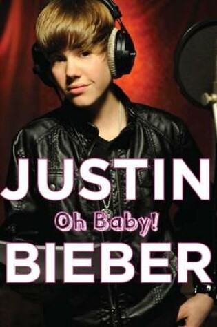 Cover of Justin Bieber: Oh Baby!