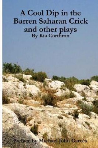 Cover of A Cool Dip in the Barren Saharan Crick and other plays