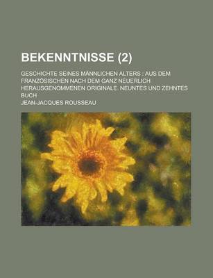 Book cover for Bekenntnisse (2); Geschichte Seines Mannlichen Alters Aus Dem Franzosischen Nach Dem Ganz Neuerlich Herausgenommenen Originale