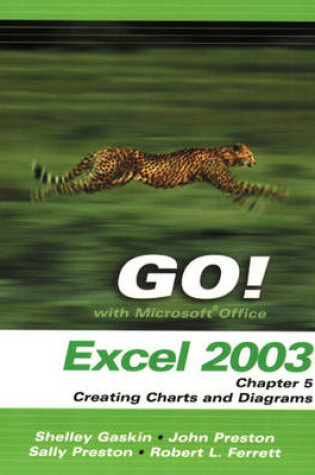 Cover of Go! with Microsoft Office Excel 2003 Chapter 5 Creating Charts and Diagrams