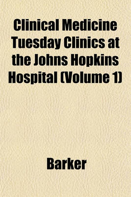 Book cover for Clinical Medicine Tuesday Clinics at the Johns Hopkins Hospital (Volume 1)