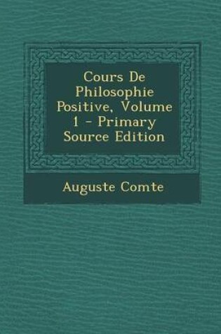 Cover of Cours de Philosophie Positive, Volume 1