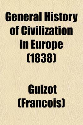 Book cover for General History of Civilization in Europe; From the Fall of the Roman Empire to the French Revolution