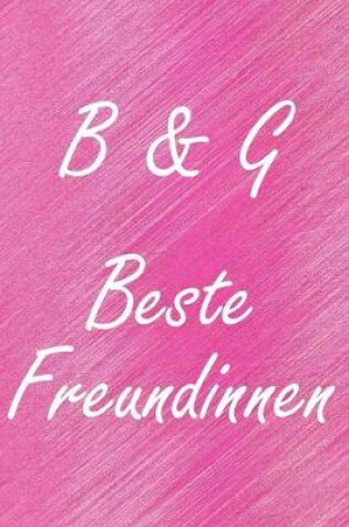 Cover of B & G. Beste Freundinnen