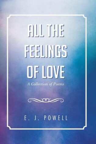 Cover of All the Feelings of Love