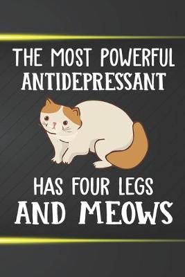 Book cover for The Most Antidepressant Has Four Legs and Meows Notebook Journal