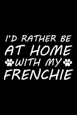 Book cover for I'd rather be at home with my Frenchie