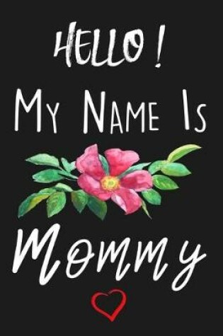 Cover of Hello My Name Is Mommy