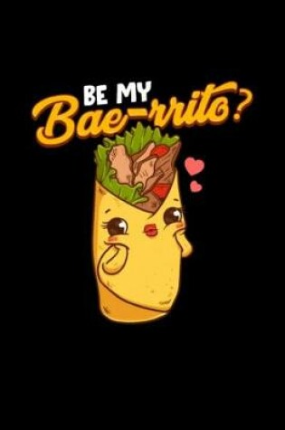 Cover of Cute & Funny Be My Baerrito Bae Burrito Pun
