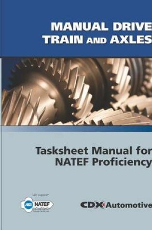 Cover of Manual Drive Train and Axles Tasksheet Manual for Natef Proficiency