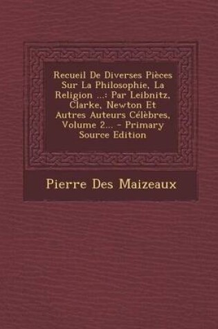 Cover of Recueil de Diverses Pieces Sur La Philosophie, La Religion ...