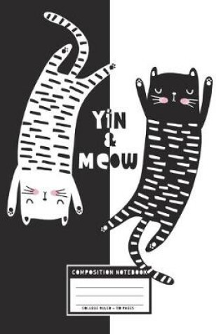 Cover of Yin & Meow, Composition Notebook College Ruled, 110 Pages