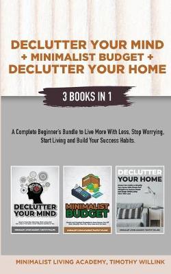 Book cover for Declutter Your Mind + Minimalist Budget + Declutter Your Home
