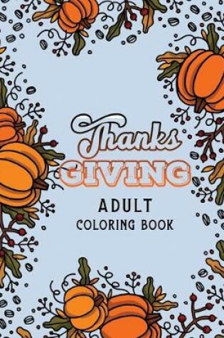 Cover of Thanks Giving Adult Coloring Book