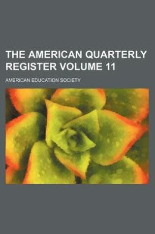 Cover of The American Quarterly Register Volume 11