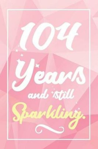 Cover of 104 Years And Still Sparkling