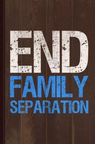 Cover of End Family Separation Journal Notebook