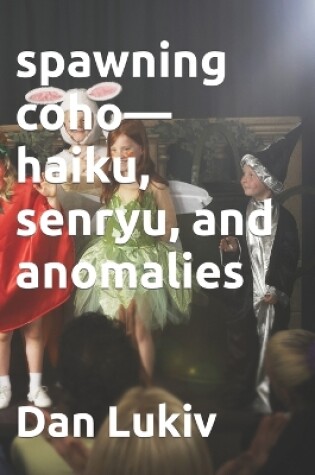 Cover of spawning coho-haiku, senryu, and anomalies