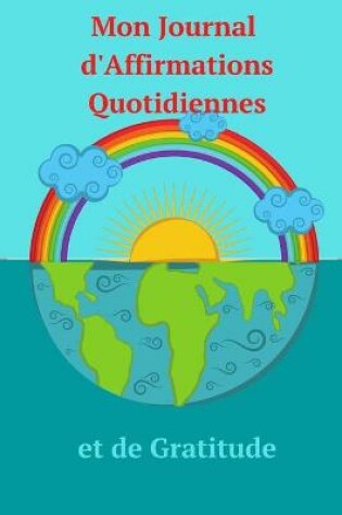 Cover of Mon Journal d'Affirmations Quotidiennes et de Gratitude