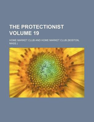 Book cover for The Protectionist Volume 19