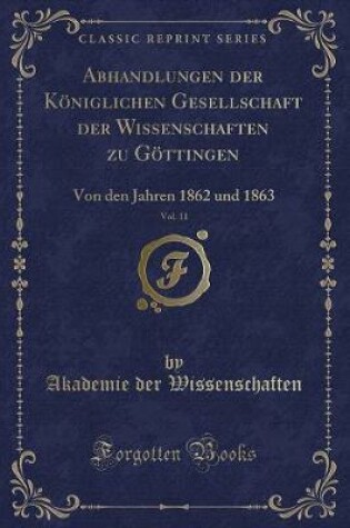 Cover of Abhandlungen Der K�niglichen Gesellschaft Der Wissenschaften Zu G�ttingen, Vol. 11