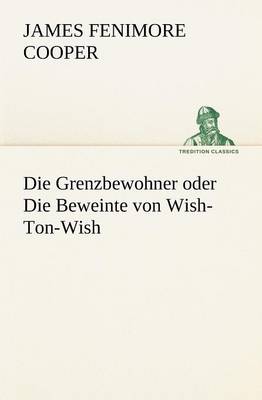 Book cover for Die Grenzbewohner Oder Die Beweinte Von Wish-Ton-Wish