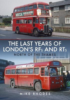 Book cover for The Last Years of London's RFs and RTs: North of the Thames