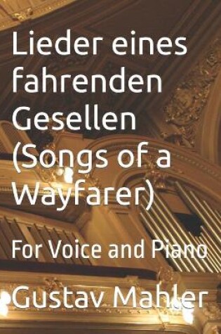 Cover of Lieder eines fahrenden Gesellen (Songs of a Wayfarer)