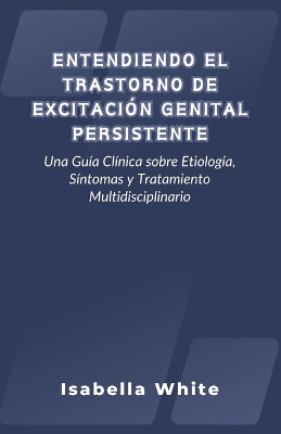 Book cover for Entendiendo el Trastorno de Excitación Genital Persistente