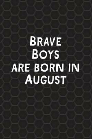 Cover of Brave Boys Are Born In August