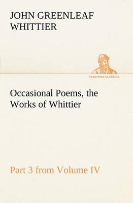 Book cover for Occasional Poems Part 3 from Volume IV., the Works of Whittier