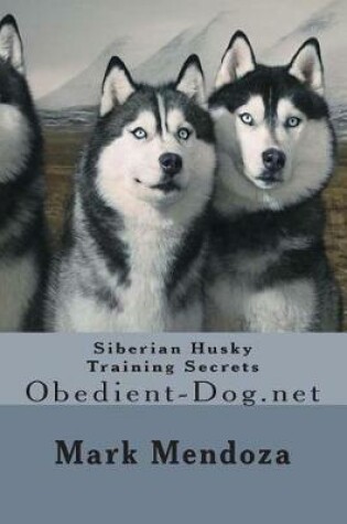 Cover of Siberian Husky Training Secrets