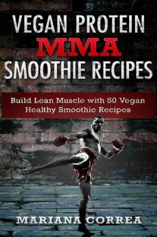 Cover of Vegan Protein Mma Smoothie Recipes