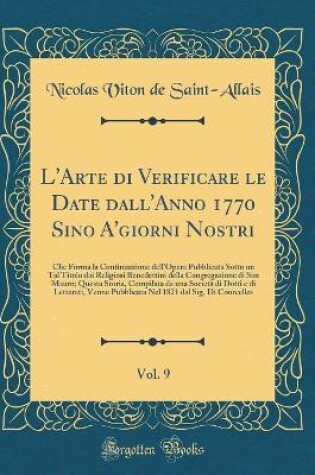 Cover of L'Arte Di Verificare Le Date Dall'anno 1770 Sino A'Giorni Nostri, Vol. 9